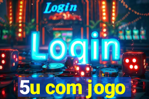 5u com jogo